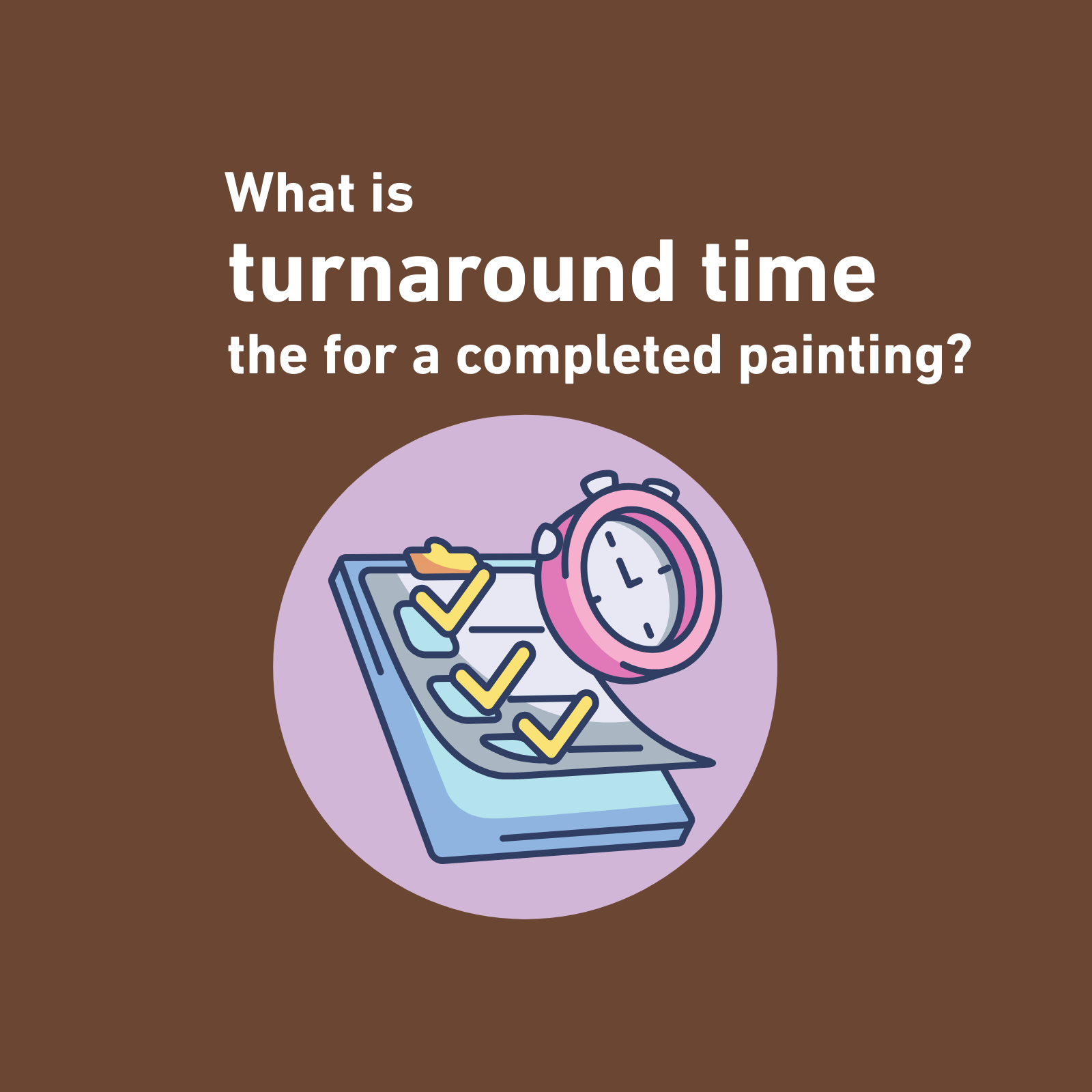 What is the turn around time for a completed painting?